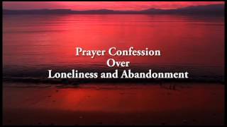 Prayer Confession for Loneliness and Abandonment [upl. by Ahseym285]