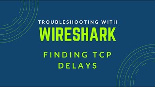 Troubleshooting with Wireshark  Find Delays in TCP Conversations [upl. by Fransisco787]