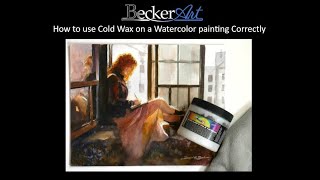 BeckerArt How to correctly apply ColdWax to your Watercolor Paintings to protect them [upl. by Miyasawa218]