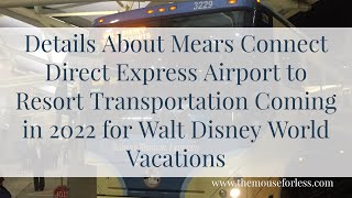 Details About Mears Connect Transportation Service Coming in 2022 for Walt Disney World Vacations [upl. by Yekcir250]