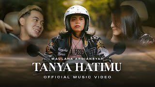 Maulana Ardiansyah  Tanya Hatimu Official Music Video [upl. by Costa]