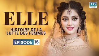 ELLE  Épisode 16  Serie Indienne en Francais [upl. by Gahan628]