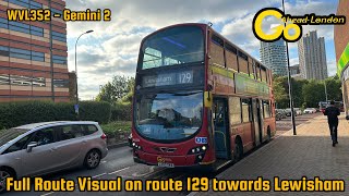 FULL ROUTE VISUAL  Route 129  North Greenwich  Lewisham  GoAhead London LX60DWA  WVL352 [upl. by Lapham397]