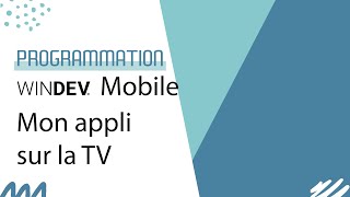 WINDEV MOBILE  Mon application sur la TV avec Chromecast [upl. by Tellford488]