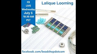 FB Live beadshopcom Lalique Looming [upl. by Atahs]