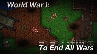 World War I To End All Wars  Rusted Warfare [upl. by Aznaed694]