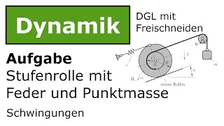 ⚙️ Stufenrolle mit Feder und Punktmasse  Freischneiden Technische Mechanik Dynamik Schwingungen [upl. by Venu]