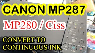 CANON MP280  MP287 CONVERT TO CISS CONTINUOUS INK [upl. by Mcgraw]