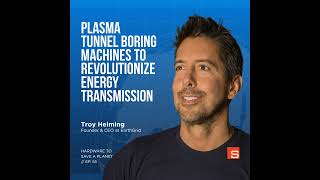 Plasma Tunnel Boring Machines to Revolutionize Energy Transmission Insights from Troy Helming F [upl. by Gridley110]