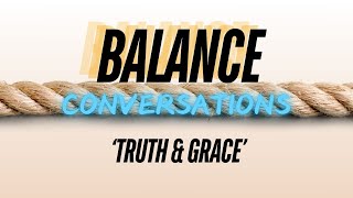 Balance Conversations  Truth amp Grace  Simon Benham  131024 [upl. by Fonseca]