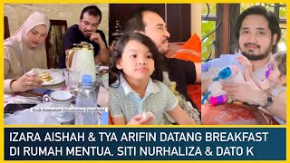 Izara Aishah amp Tya Arifin Datang Breakfast di Rumah Mentua Siti Nurhaliza amp Dato K [upl. by Anihpesoj]