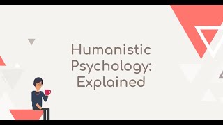 Humanistic Psychology Explained [upl. by Ajnotal]