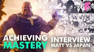 Achieving Mastery  with Matt from Matt VS Japan [upl. by Nodle]