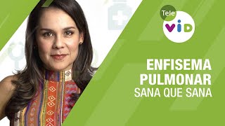 Enfisema Pulmonar 🏥💉 Sana que Sana  Tele VID [upl. by Stubstad]