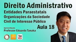 Dto Adm Entidades ParaestataisOrganizações da Sociedade Civil de Interesse PúblicoAula 18Tanaka [upl. by Yllier]