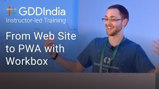 From Web Site to PWA with Workbox GDD India 17 [upl. by Ybbor]