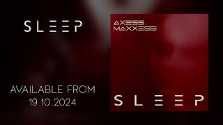 AxessMaxxess  SLEEP [upl. by Petie301]