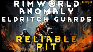 Reliable Pit  RimWorld Eldritch Guards EP53 [upl. by Yart]