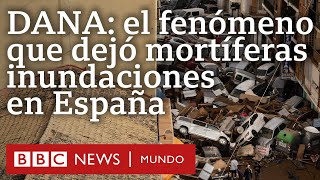 Qué es una DANA el fenómeno meteorológico que provocó el peor desastre natural del siglo en España [upl. by Celina]