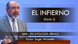 “EL INFIERNO” parte 3  pastor Sugel Michelén Predicaciones estudios bíblicos [upl. by Ramalahs407]