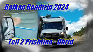 Balkan Roadtrip 2024 Teil 2 Erst Prishtina Kosovo dann Ohrid Nordmazedonien Hymer MLT 580 4x4 [upl. by Sorodoeht]