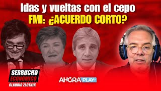 Idas y vueltas con el cepo FMI ¿ACUERDO CORTO  Claudio Zlotnik serruchoeconómico [upl. by Mandeville]