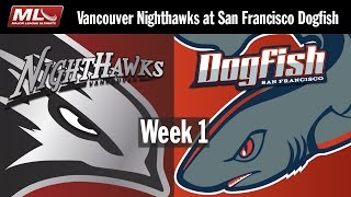 2016 Week 1  Vancouver Nighthawks  San Francisco Dogfish  HD Remaster [upl. by Atsirhc]