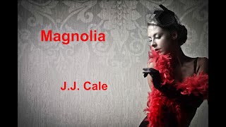 Magnolia  J J Cale  with lyrics [upl. by Adnaugal]