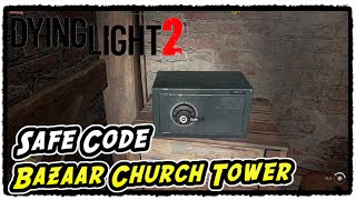 Dying Light 2 Bazaar Settlement Safe Code at the Church Tower Bazaar Safe Code [upl. by Samot]