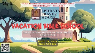 VACATION BIBLE SCHOOL DAY 3  EPHRATAH PRAYER HOUSE  24042024 [upl. by Laerol381]