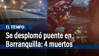 Se desplomó un puente en Barranquilla deja al menos 4 muertos  El Tiempo [upl. by Adlesirg]