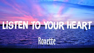 Listen To Your Heart  Roxette Lyrics [upl. by Waring]