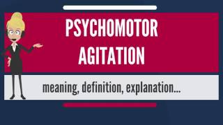 What is PSYCHOMOTOR AGITATION What does PSYCHOMOTOR AGITATION mean PSYCHOMOTOR AGITATION meaning [upl. by Diann]