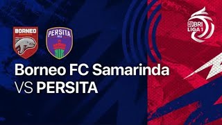 🔴 LIVE ‼️ BORNEO FC VS PERSITA TANGERANG ‼️ BRI LIGA 1 INDONESIA [upl. by Felten344]