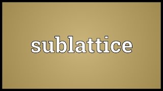 Sublattice Meaning [upl. by Ranilopa]