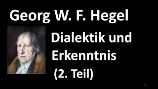 4a 2 Teil  Erkenntnistheorie 2020  Hegel  Dialektik und Erkenntnis [upl. by Eiramlirpa]