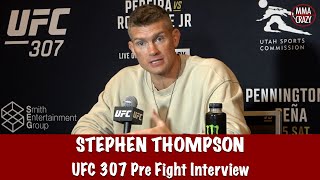 Stephen Thompson “Hopefully Joaquin Buckley doesn’t LAY ON ME”  UFC 307 [upl. by Kordula998]