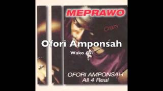 Ofori Amponsah  Wako Asi [upl. by Lledo]