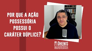 PROCESSO CIVIL Por que a AÃ‡ÃƒO POSSESSÃ“RIA possui o CARÃTER DÃšPLICE [upl. by Ydnec386]