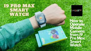 How to Operate Mobile Camera from i9 Pro Max Smart Watch  Series 9  Urdu [upl. by Holman383]