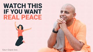 Watch This If You Want Real Peace I Gaur Gopal Das [upl. by Preciosa]