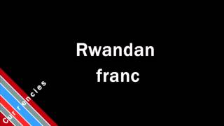 How to Pronounce Rwandan franc [upl. by Anderegg106]