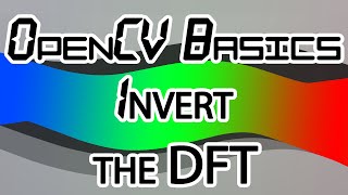 OpenCVBasics  09  Inverting the DFT [upl. by Esalb927]