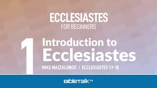 Ecclesiastes Bible Study for Beginners – Mike Mazzalongo  BibleTalktv [upl. by Nelrah]