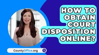 How to Obtain Court Disposition Online  CountyOfficeorg [upl. by Koral619]