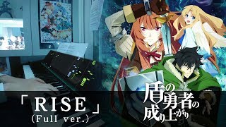 FULL RISE  Rising of the Shield Hero OP  Piano Cover [upl. by Hillegass334]