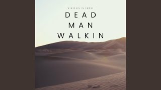 Dead Man Walkin [upl. by Alissa184]