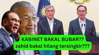 KABINET BAKAL DIBUBAR ZAHID BAKAL TERSINGKIR [upl. by Anais]