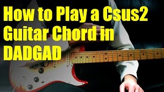 How to Play a Csus2 Guitar Chord in DADGAD [upl. by Lerej]