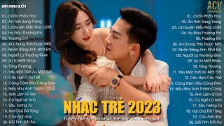 Nhạc Trẻ 2023  Chốn Phồn Hoa Ân Tình Sang Trang  Tuyển Tập Nhạc Trẻ Châu Khải Phong Hay Nhất 2023 [upl. by Edyak]